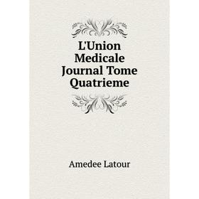 

Книга L'Union Medicale Journal Tome Quatrieme