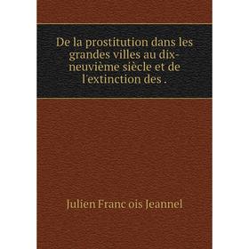 

Книга De la prostitution dans les grandes villes au dix-neuvième siècle et de l'extinction des.