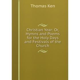 

Книга Christian Year: Or, Hymns and Poems for the Holy Days and Festivals of the Church