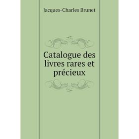

Книга Catalogue des livres rares et précieux