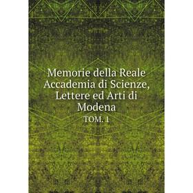 

Книга Memorie della Reale Accademia di Scienze , Lettere ed Arti di ModenaTOM 1