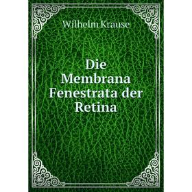 

Книга Die Membrana Fenestrata der Retina