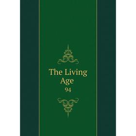 

Книга The Living Age. 94