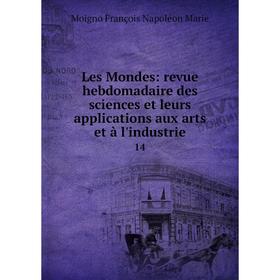 

Книга Les Mondes: revue hebdomadaire des sciences et leurs applications aux arts et à l'industrie 14