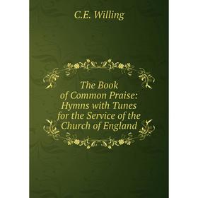 

Книга The Book of Common Praise: Hymns with Tunes for the Service of the Church of England