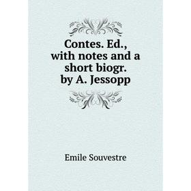 

Книга Contes. Ed., with notes and a short biogr. by A. Jessopp