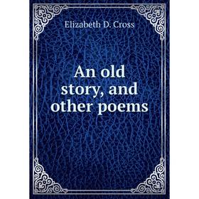 

Книга An old story, and other poems