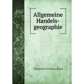 

Книга Allgemeine Handels-geographie