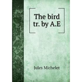

Книга The bird tr. by A. E