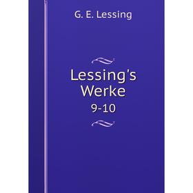 

Книга Lessing's Werke 9-10