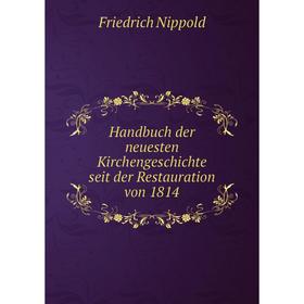 

Книга Handbuch der neuesten Kirchengeschichte seit der Restauration von 1814