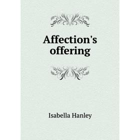 

Книга Affection's offering