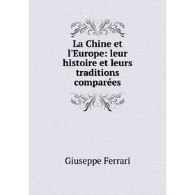 

Книга La Chine et l'Europe: leur histoire et leurs traditions comparées