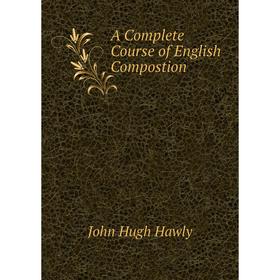 

Книга A Complete Course of English Compostion