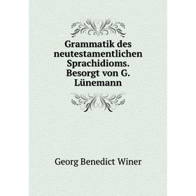 

Книга Grammatik des neutestamentlichen Sprachidioms. Besorgt von G. Lünemann