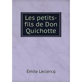 

Книга Les petits-fils de Don Quichotte