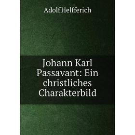 

Книга Johann Karl Passavant: Ein christliches Charakterbild