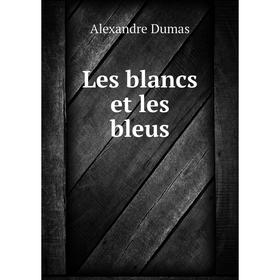

Книга Les blancs et les bleus