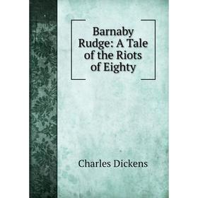 

Книга Barnaby Rudge: A Tale of the Riots of Eighty