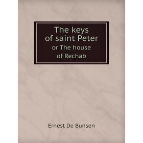 

Книга The keys of saint Peter or The house of Rechab