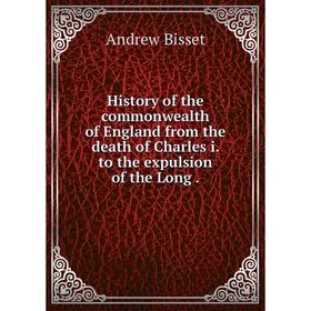 

Книга History of the commonwealth of England from the death of Charles i. to the expulsion of the Long.