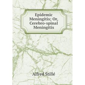 

Книга Epidemic Meningitis; Or, Cerebro-spinal Meningitis