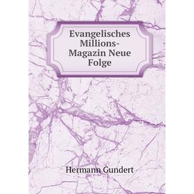 

Книга Evangelisches Millions-Magazin Neue Folge