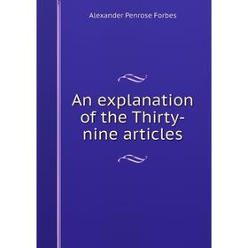 

Книга An explanation of the Thirty-nine articles