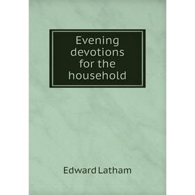

Книга Evening devotions for the household