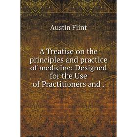 

Книга A Treatise on the principles and practice of medicine: Designed for the Use of Practitioners and.