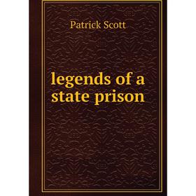 

Книга legends of a state prison