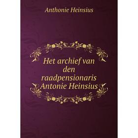 

Книга Het archief van den raadpensionaris Antonie Heinsius