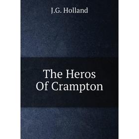 

Книга The Heros Of Crampton