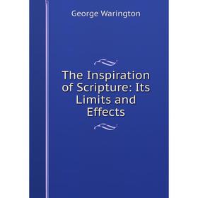 

Книга The Inspiration of Scripture: Its Limits and Effects