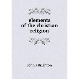 

Книга Elements of the christian religion