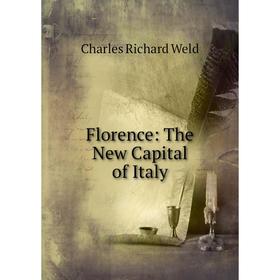 

Книга Florence: The New Capital of Italy