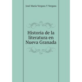 

Книга Historia de la literatura en Nueva Granada
