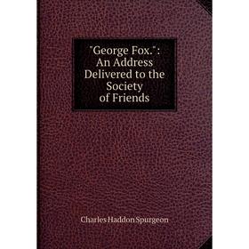 

Книга George Fox.: An Address Delivered to the Society of Friends