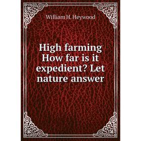 

Книга High farming How far is it expedient Let nature answer