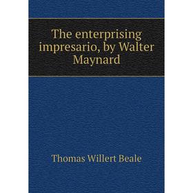 

Книга The enterprising impresario, by Walter Maynard