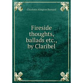 

Книга Fireside thoughts, ballads etc., by Claribel