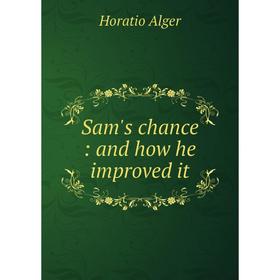

Книга Sam's chance: and how he improved it
