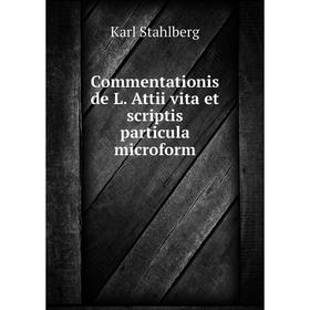 

Книга Commentationis de L. Attii vita et scriptis particula microform
