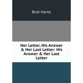 

Книга Her Letter, His Answer & Her Last Letter: His Answer & Her Last Letter