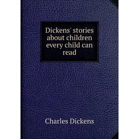 

Книга Dickens' stories about children every child can read