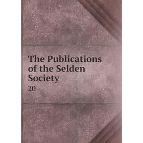 

Книга The Publications of the Selden Society 20