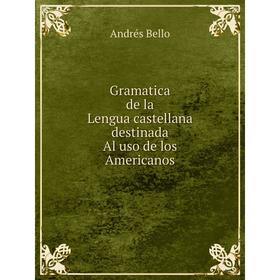 

Книга Gramatica de la lengua castellana destinada al uso de los americanos
