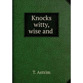 

Книга Knocks witty, wise and