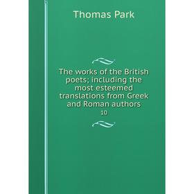 

Книга The works of the British poets; including the most esteemed translations from Greek and Roman authors 10