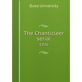 

Книга The Chanticleer serial 1926